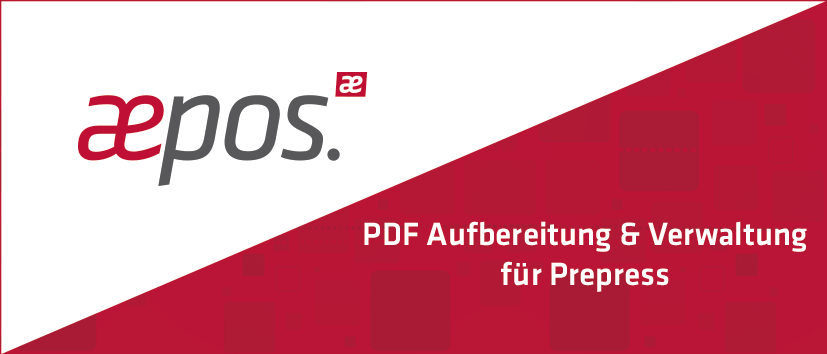 aepos - PDF Aufbereitung und Verwaltung für Prepress